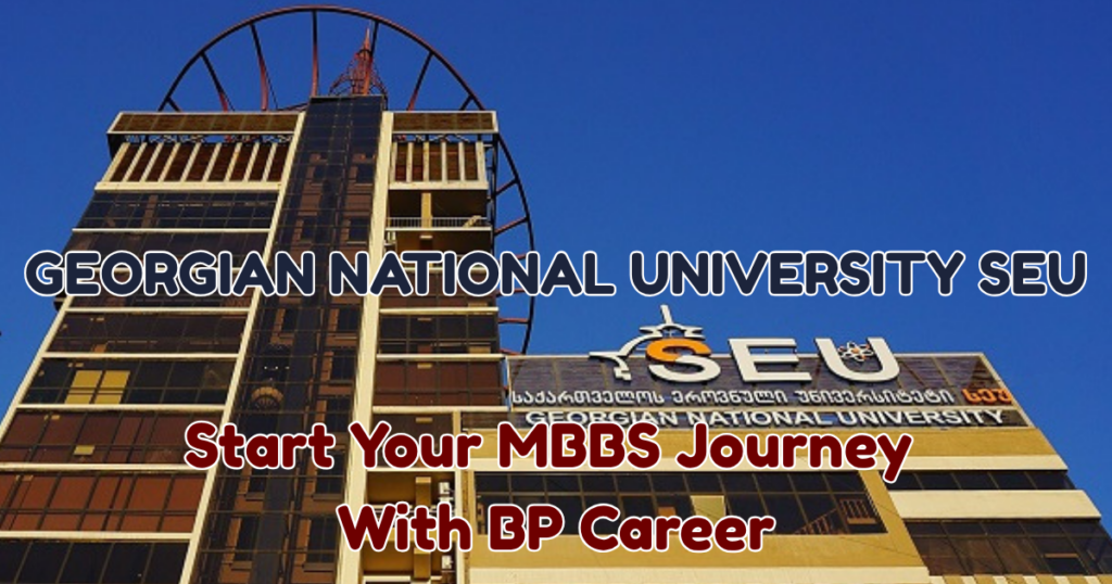 Georgian National University SEU fees structure MBBS in Georgia BP Career