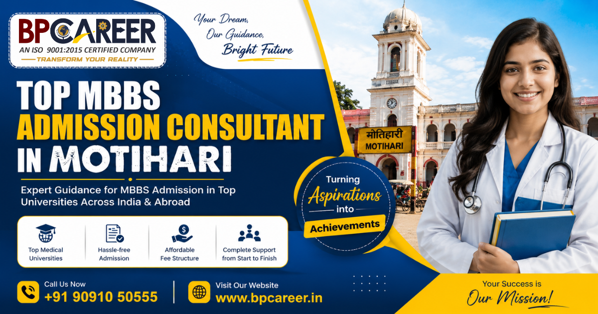 Top mbbs admission consultant in motihari guiding medical students